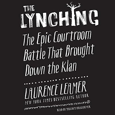 The Lynching: The Epic Courtroom Battle That Brought Down the Klan