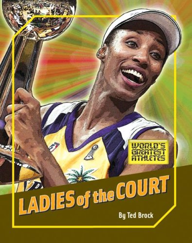 Ladies of the Court (The World's Greatest Athletes) by Ted Brock