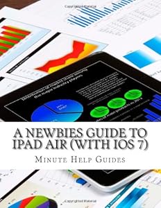A Newbies Guide to iPad Air by Minute Help Guides