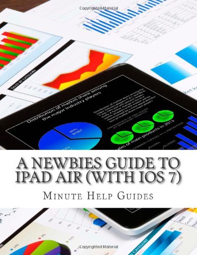 A Newbies Guide to iPad Air by Minute Help Guides