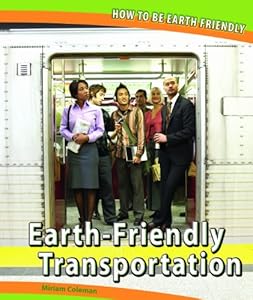 Earth-Friendly Transportation (How to Be Earth Friendly)