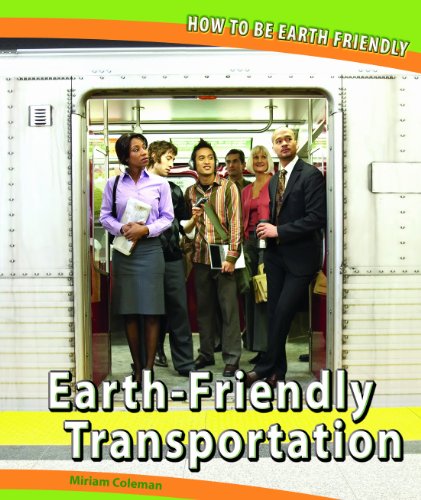 Earth-Friendly Transportation (How to Be Earth Friendly) by Miriam Coleman