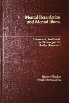 Mental Retardation and Mental Illness: Assessment, Treatment, and Service for the Dually Diagnosed