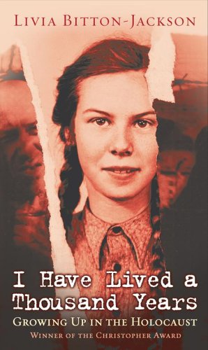 I Have Lived A Thousand Years: Growing Up In The Holocaust by Livia Bitton-Jackson