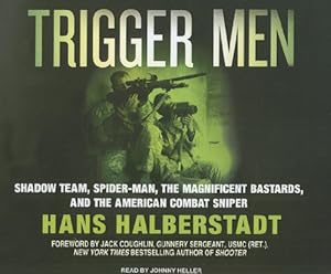 Trigger Men: Shadow Team, Spider-Man, the Magnificent Bastards, and the American Combat Sniper