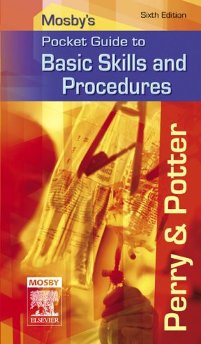 Mosby's Pocket Guide to Basic Skills and Procedures (Nursing Pocket Guides) by Anne G. Perry RN MSN EdD FAAN