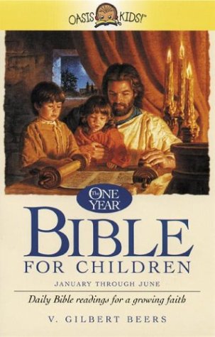 The One Year Bible for Children: Daily Bible Readings for a Growing Faith : January Through June by V. Gilbert Beers