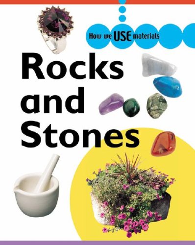 Rocks and Stones (How We Use Materials) by Rita Storey
