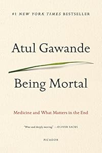 Being Mortal: Medicine and What Matters in the End