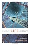 Natasha Myers, "Rendering Life Molecular: Models, Modelers, and Excitable Matter" (Duke UP, 2015)