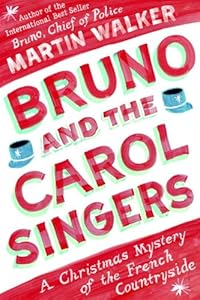 Bruno and the Carol Singers: A Christmas Mystery of the French Countryside