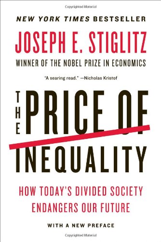 The Price of Inequality: How Today's Divided Society Endangers Our Future by Joseph E. Stiglitz