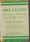 John Calvin's Instruction in Christianity: An Abbreviated Edition of The Institutes of the Christian Religion (Gems from Giants of Yesterday)