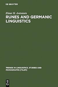 Runes and Germanic Linguistics (Trends in Linguistics. Studies and Monographs [TiLSM] Book 140) by Elmer H. Antonsen