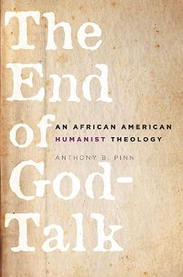 The End of God-Talk: An African American Humanist Theology