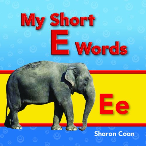 My Short E Words by Sharon Coan