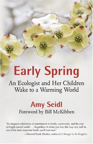Early Spring: An Ecologist and Her Children Wake to a Warming World by Amy Seidl