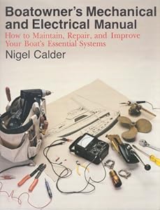 Boatowner's Mechanical and Electrical Manual: How to Maintain, Repair, and Improve Your Boat's Essential Systems