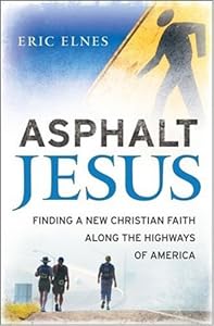 Asphalt Jesus: Finding a New Christian Faith Along the Highways of America