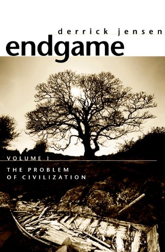 Endgame, Volume 1: The Problem of Civilization by Derrick Jensen