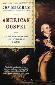 American Gospel: God, the Founding Fathers, and the Making of a Nation