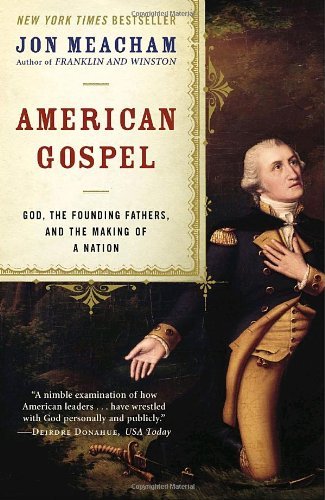 American Gospel: God, the Founding Fathers, and the Making of a Nation by Jon Meacham