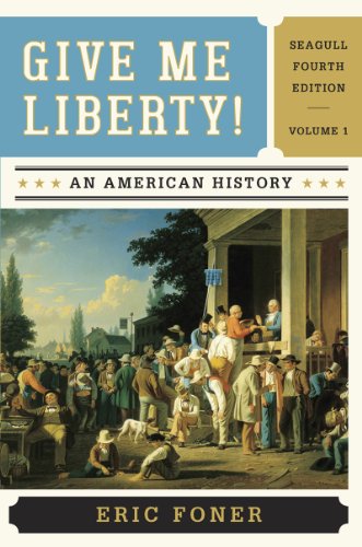 Give Me Liberty!: An American History by Eric Foner
