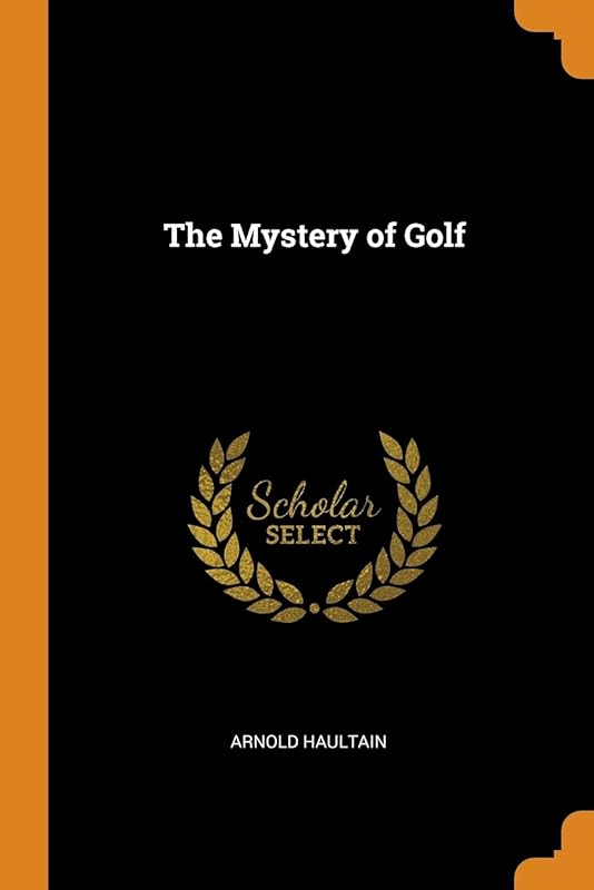 The Mystery of Golf by Arnold Haultain