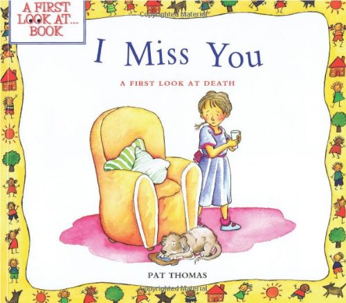 I Miss You: A First Look at Death by Pat Thomas