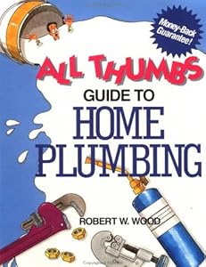 All Thumbs Guide to Home Plumbing (All thumbs series)