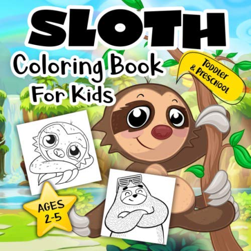 Sloth Coloring Book for Kids Ages 2-5: A Collection of Easy, Fun and Super Slow Animal Coloring Pages for Little Kids, Todders and Preschool by Go Lucky Press