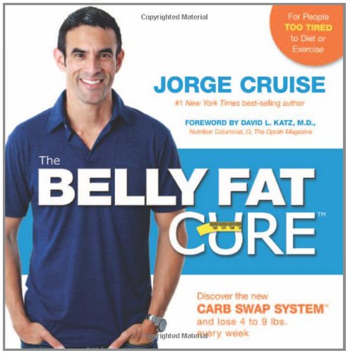 The Belly Fat Cure: Discover the New Carb Swap System and Lose 4 to 9 lbs. Every Week by Jorge Cruise