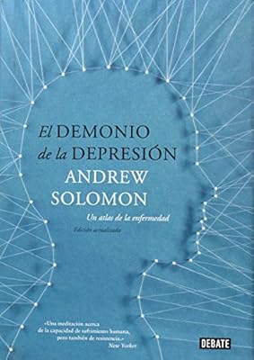 El demonio de la depresi&oacute;n / The Nooday Demon: Un atlas de la enfermedad / An Atlas of Depression
