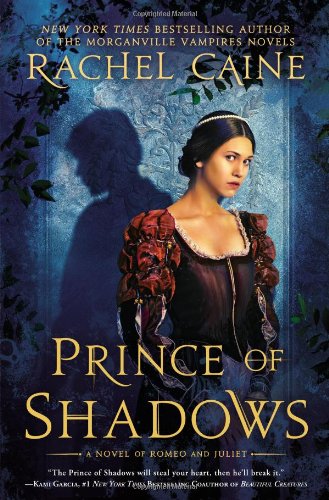 Prince of Shadows: A Novel of Romeo and Juliet by Rachel Caine