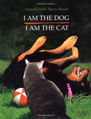I Am the Dog I Am the Cat by Donald Hall