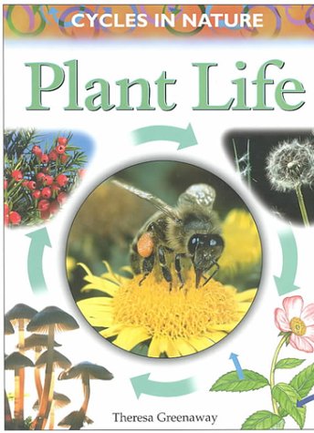 Plant Life (Cycles in Nature) by Theresa Greenaway