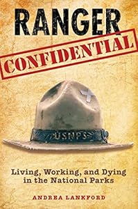 Ranger Confidential: Living, Working, and Dying in the National Parks