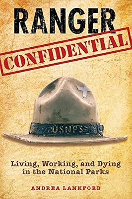 Ranger Confidential: Living, Working, and Dying in the National Parks