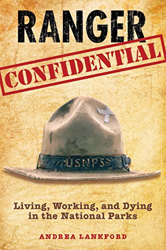 Ranger Confidential: Living, Working, and Dying in the National Parks by Andrea Lankford