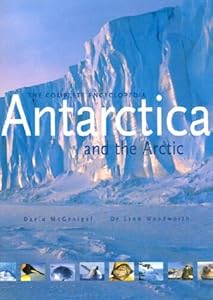 Antarctica and the Arctic: The Complete Encyclopedia by David McGonigal