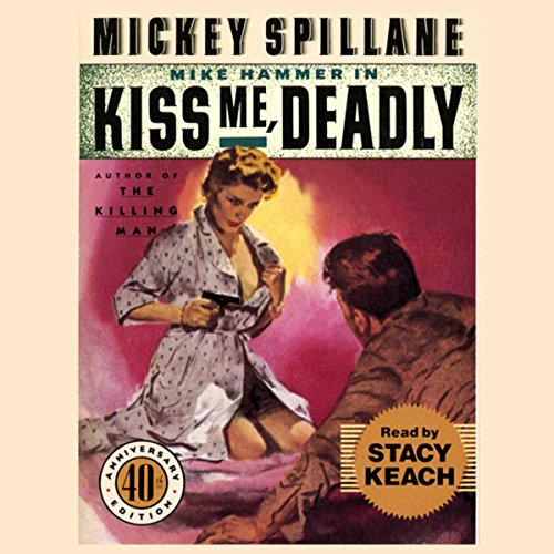 Kiss Me, Deadly by Mickey Spillane