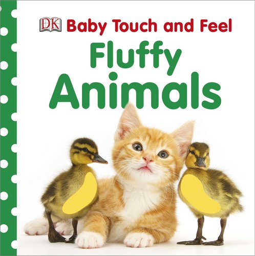 Baby Touch and Feel: Fluffy Animals (BABY TOUCH & FEEL) by DK Publishing