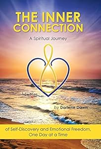 The Inner Connection: A Spiritual Journey of Self-Discovery and Emotional Freedom, One Day at a Time by Darlene Dawn