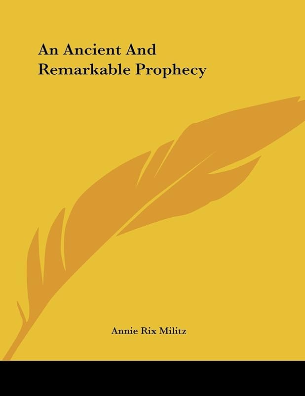 An Ancient and Remarkable Prophecy by Annie Rix Militz