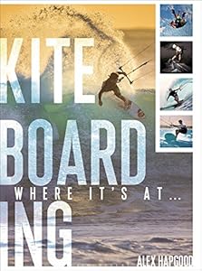 Kiteboarding: Where it's at... by Alex Hapgood