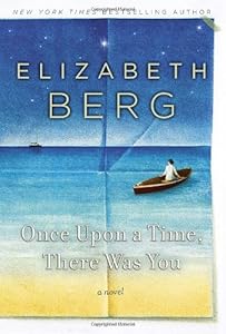 Once Upon a Time, There Was You: A Novel