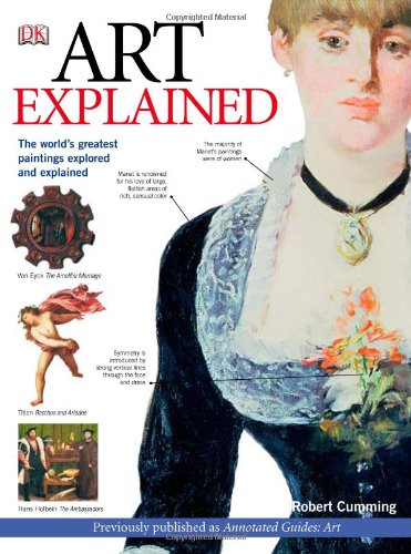 Art Explained: The World's Greatest Paintings Explored and Explained (Annotated Guides) by Robert Cumming