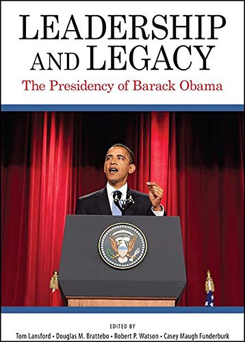 Leadership and Legacy: The Presidency of Barack Obama (SUNY series on the Presidency: Contemporary Issues) by Tom Lansford