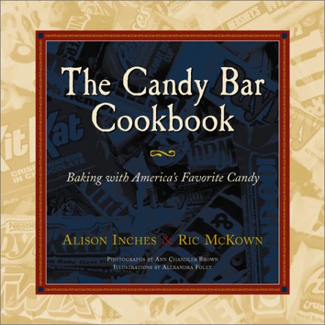 The Candy Bar Cookbook by Alison Inches