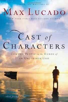 Cast of Characters: Common People in the Hands of an Uncommon God